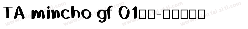 TA mincho gf 01字体字体转换
